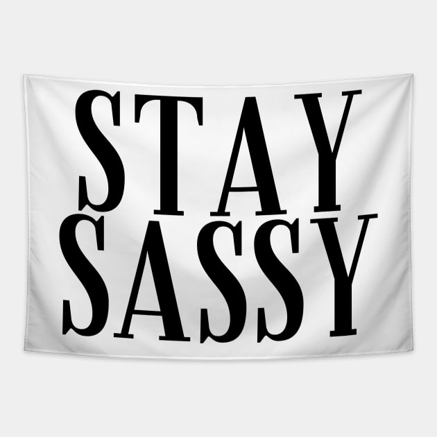 Stay Sassy. A Cheeky Design For The Sassy At Heart. Tapestry by That Cheeky Tee