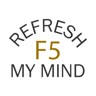 Refresh my mind T-Shirt