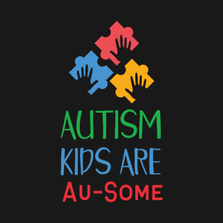 Autism Kids Are Au-Some, Autism Awareness Amazing Cute Funny Colorful Motivational Inspirational Gift Idea for Autistic T-Shirt