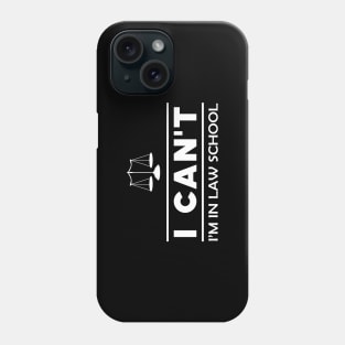 Law Student - I can't I'm in a law school Phone Case