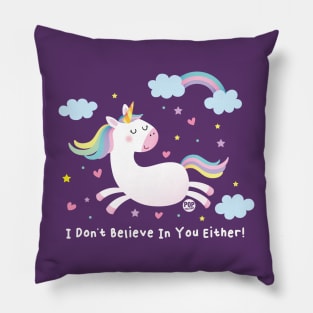 DONT BELIEVE IN YOU Pillow