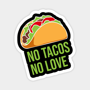 No Love No Tacos Magnet