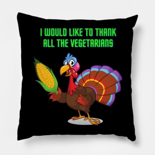 I Would Like To Thank All The Vegetarians, Happy Thanksgiving Day, Turkey Day, Turkey, Feast Festival, Pillow