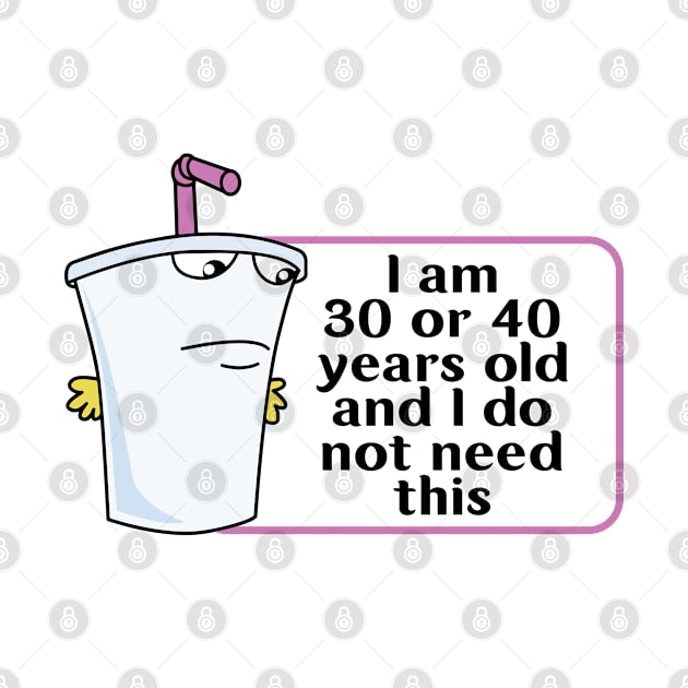 And I Do Not Need This I Am 30 Or 40 Years Old by justin moore