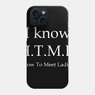 I know H.T.M.L. Phone Case