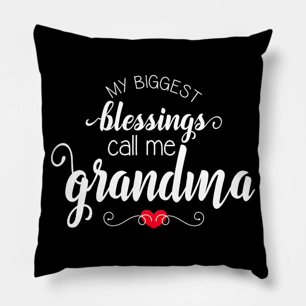 My Biggest Blessings Call Me Grandma - Gift for Grandma on Mother's Day, Birthday, New Grandma, Grandparent's Day Pillow by JPDesigns