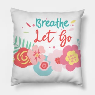 Breathe let go Pillow