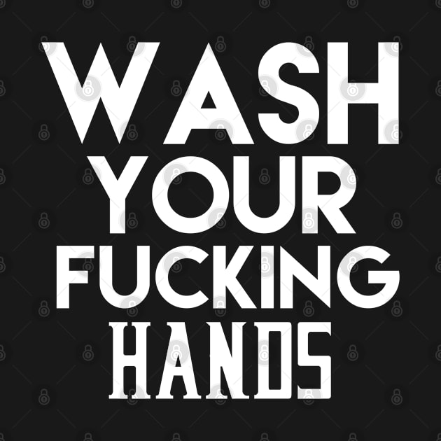 Wash Your Fucking Hands by tumbpel