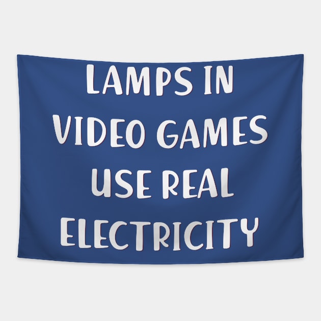 lamps in video games  use real electricity Tapestry by Shop design