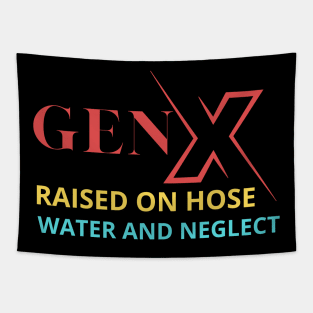 GEN X raised on hose water and neglect Tapestry