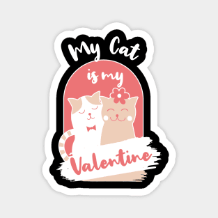 Funny My Cat Is My Valentine Magnet