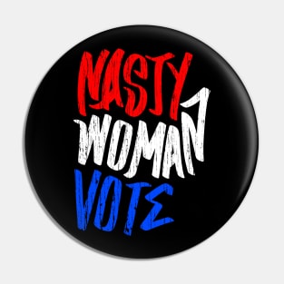 Nasty Women Vote Pin