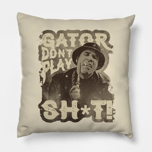 Gator Don't Play No Shit! - Retro Style Pillow by sgregory project