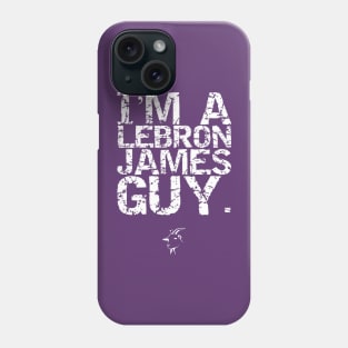 I'm A LeBron James Guy. Phone Case