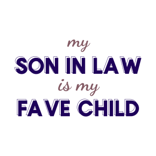 My Son-in-Law is My Favorite Child" - Funny Mother-in-Law Gift Idea T-Shirt