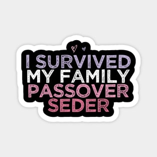 I Survived My Family Passover Seder 2023 Pesach Matzah He Magnet