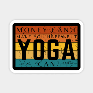 Money Can't Make You Happy But Yoga Can Magnet