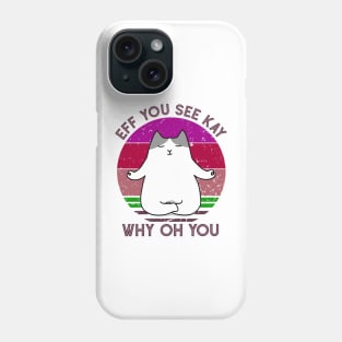 Eff You See Kay Why Oh You Funny Vintage Cat Yoga Lover Phone Case