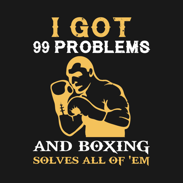 I got 99 problems and boxing solves all of em by MKGift