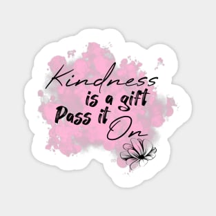 Kindness is a gift pass it on quote gift Magnet