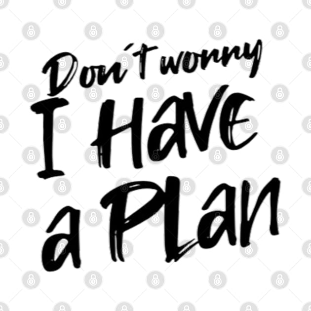 Don´t worry i have a plan by LEMEDRANO