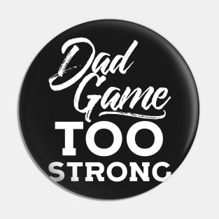 Dad Game Too Strong Hip Hop Father´s Day Gift Pin