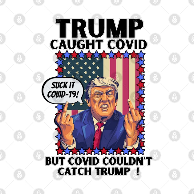 Funny Trump Caught Covid But Covid Couldn't Catch Trump by PsychoDynamics