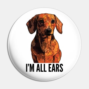 Funny Dachshund I'm All Ears Pin