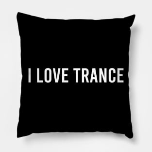 I LOVE TRANCE Pillow