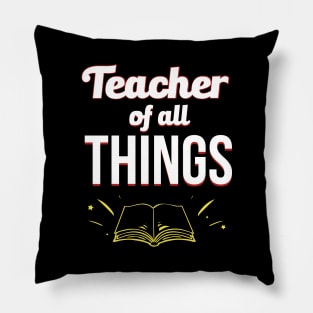 Teacher Of All Things Pillow