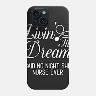 Living the Dream Nurse Phone Case