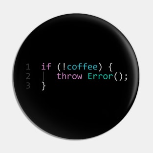 if (!coffee) throw Error() Pin