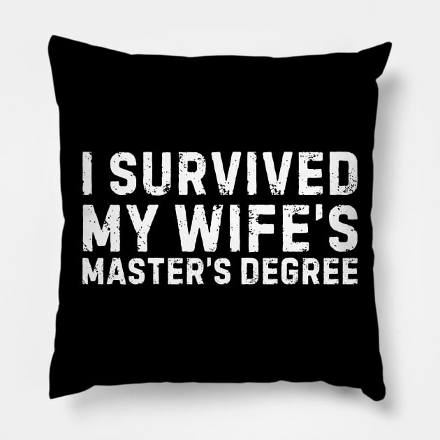 I Survived My Wife's Master's Degree Graduation Pillow by blueyellow