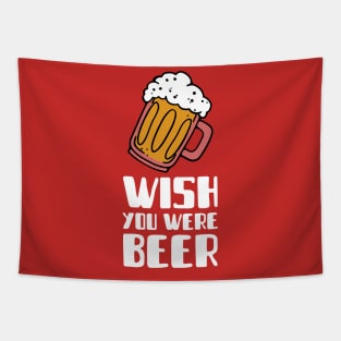 Wish You Were Beer (1 mug) Tapestry