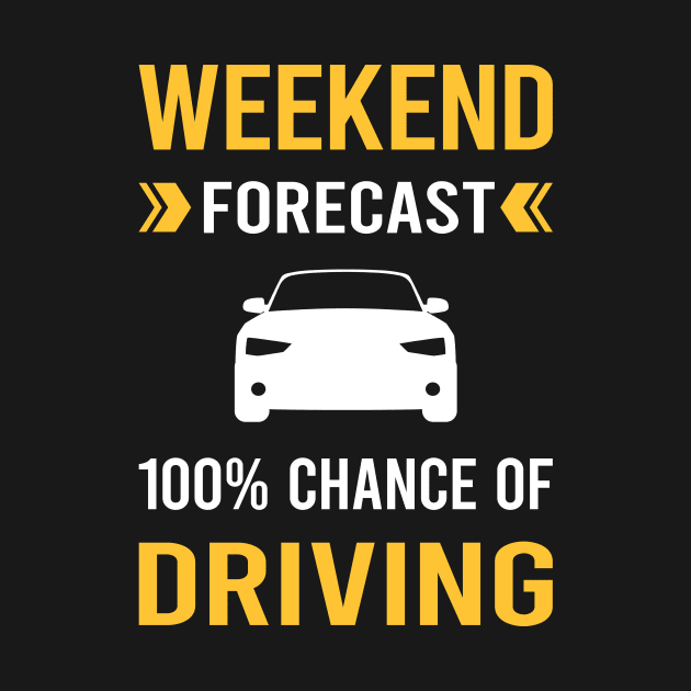Weekend Forecast Driving Driver by Good Day