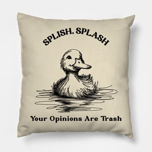 splish splash, splish splash your opinion is trash, rubber duck, funny rubber duck Pillow