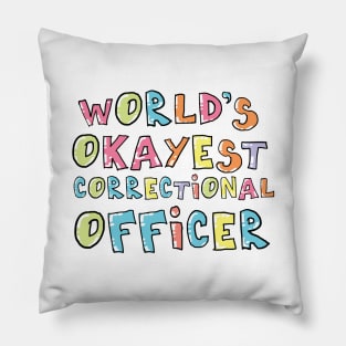 World's Okayest Correctional Officer Gift Idea Pillow