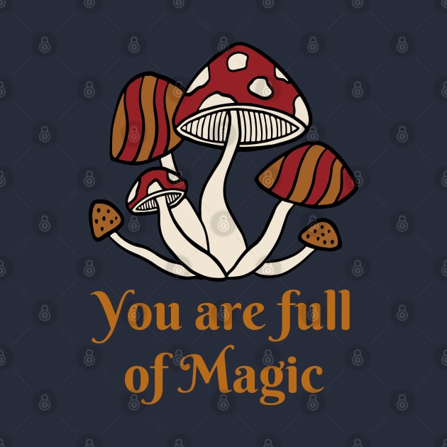 you are full of magic, mushroom lover, retro by twitaadesign