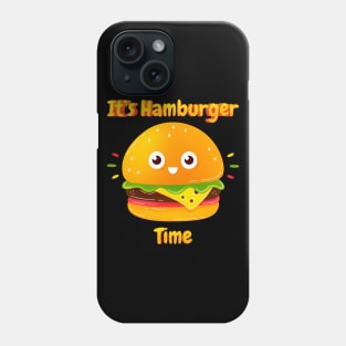 Its Hamburger Time Phone Case