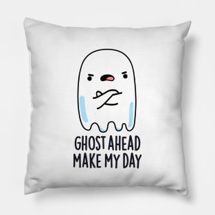 Ghost Ahead Make My Day Cute Ghost Pun Pillow