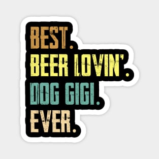 Best Beer Loving Dog Gigi Ever Magnet