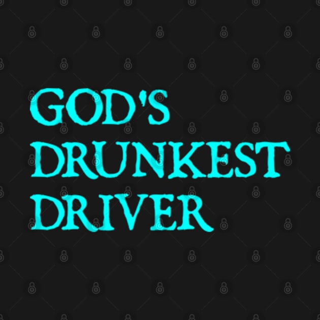 GOD'S DRUNKEST DRIVER by  hal mafhoum?