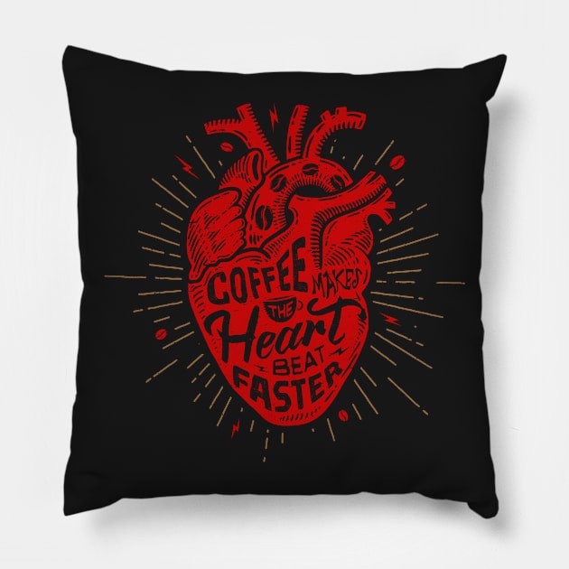 Coffee Makes the Heart Beat Faster Pillow by barrettbiggers