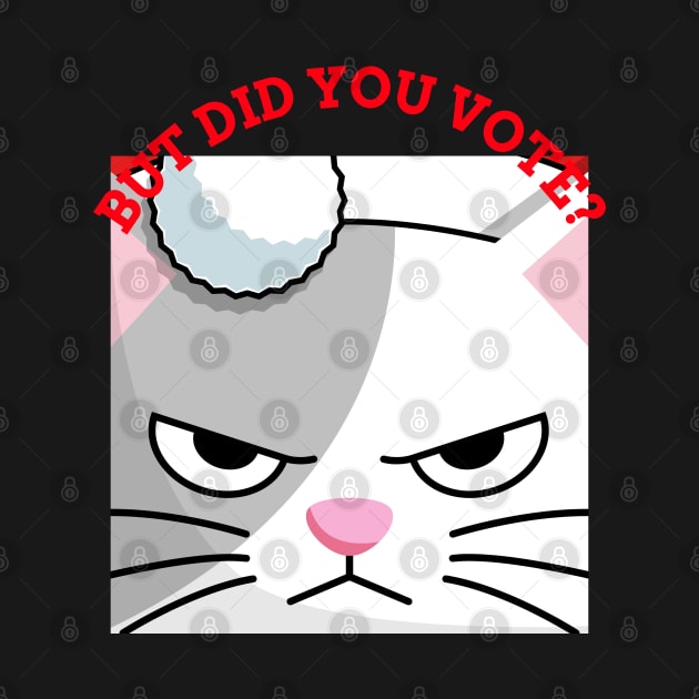 Vex Angry Cat - Did you vote - Sarcastic Funny Sad Board Festive Christmas Dry Humour Cute Artwork by Created by JR