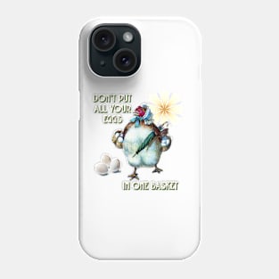 Don't Put All Your Eggs in One Basket Phone Case