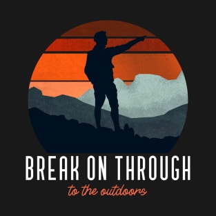 Break on through to the outdoors T-Shirt