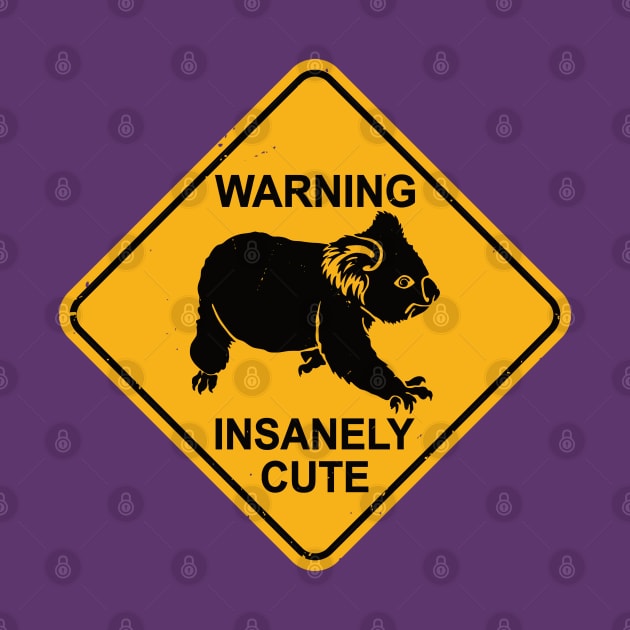 Cute Koala Bear Road Sign - Warning! Insanely Cute by IncognitoMode