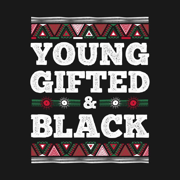 Discover Young Gifted & Black African Black Month History - African American - T-Shirt