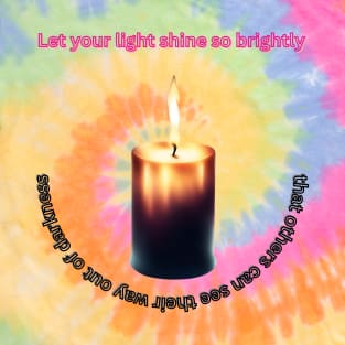 Let your light shine so brightly that others can see their way out of darkness T-Shirt