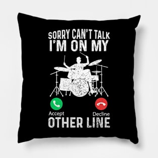 Sorry Can't Talk I'm On My Other Line - Funny Drummer For Men Pillow